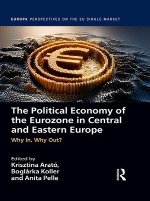 cover image of The Political Economy of the Eurozone in Central and Eastern Europe